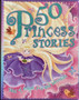 50 Princess Stories - Tales Of Magic, Love And Adventure (ID17394)