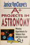 Janice Vancleaves A+ Projects In Astronomy - Winning Experiments For Science Fairs And Extra Credit (ID16404)