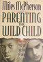 Parenting The Wild Child - Hope And Help For Desperate Parents (ID17599)