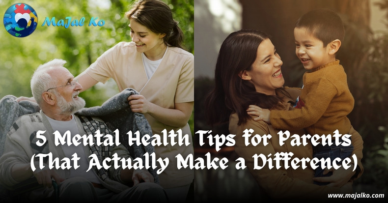 5 Mental Health Tips for Parents (That Actually Make a Difference)