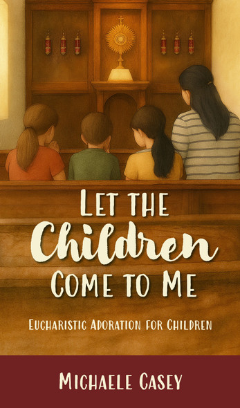 Let the Children Come to Me by Michaele Casey Front Cover