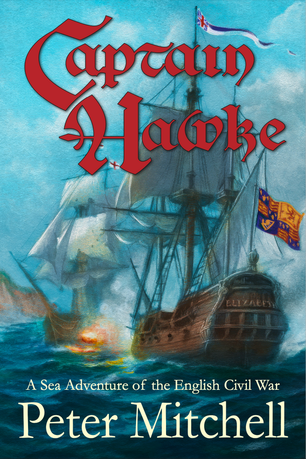 Captain Hawke: A Novel of the English Civil War at Sea by Peter Mitchell Front Cover