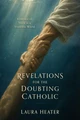 Revelations for the Doubting Catholic by Laura Heater Front Cover Image