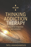Thinking Addiction Therapy: A Guide to Integration and Liberation
