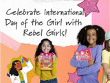 Celebrate International Day of the Girl with Rebel Girls!