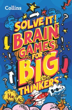 Solve it! — BRAIN GAMES FOR BIG THINKERS: More than 120 fun puzzles for kids aged 8 and above