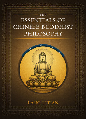 The Essentials of Chinese Buddhist Philosophy (Volume II)