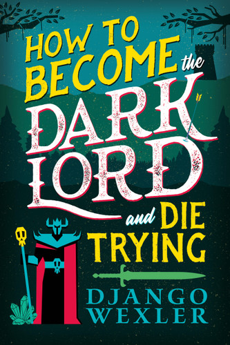 How to Become the Dark Lord and Die Trying How to Become the Dark Lord and Die Trying