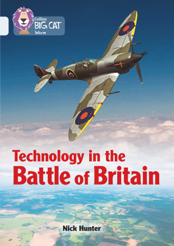 Collins Big Cat – Technology in the Battle of Britain