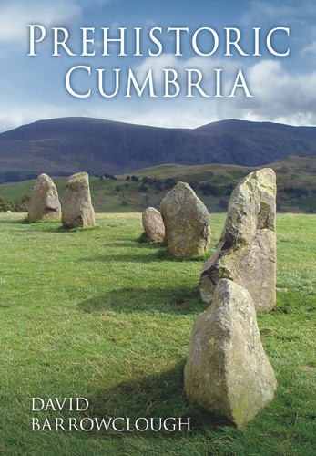 Prehistoric Cumbria Prehistoric Cumbria