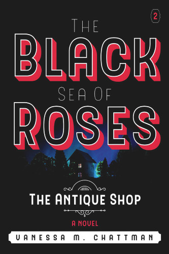 The Black Sea Of Roses: A Novel ( The Antique shop, Book 2)