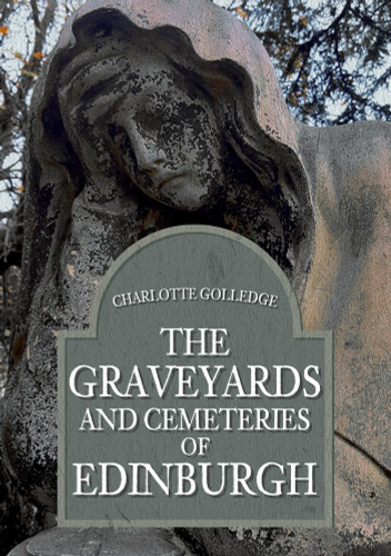 The Graveyards and Cemeteries of Edinburgh The Graveyards and Cemeteries of Edinburgh
