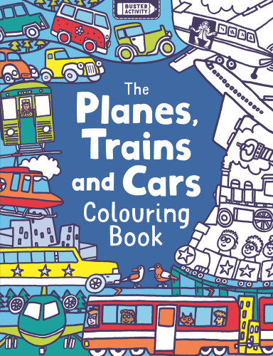 The Planes, Trains and Cars Colouring Book The Planes, Trains and Cars Colouring Book