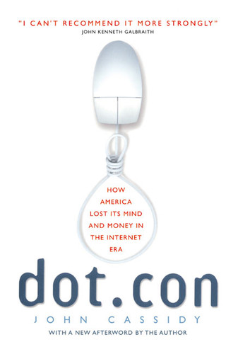 Dot.con: How America Lost Its Mind and Money in the Internet Era Dot.con: How America Lost Its Mind and Money in the Internet Era