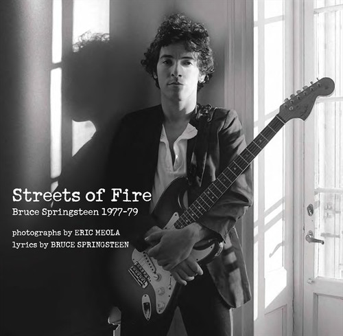 Streets of Fire: Bruce Springsteen in Photographs and Lyrics 1977-1979