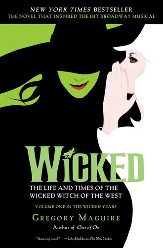 Wicked Musical Tie-in Edition: The Life and Times of the Wicked Witch of the West Wicked Musical Tie-in Edition: The Life and Times of the Wicked Witch of the West