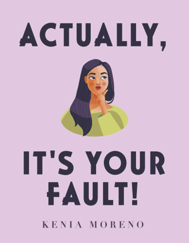 Actually, It's Your Fault! Actually, It's Your Fault!