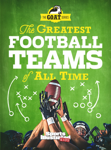 The Greatest Football Teams of All Time (A Sports Illustrated Kids Book) The Greatest Football Teams of All Time (A Sports Illustrated Kids Book)
