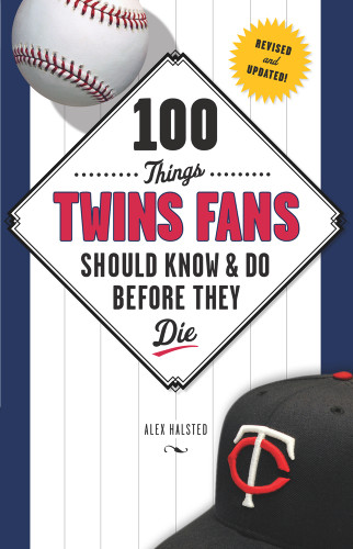 100 Things Twins Fans Should Know & Do Before They Die