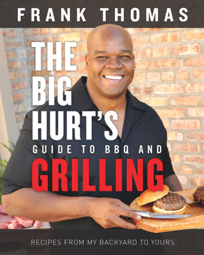 The Big Hurt's Guide to BBQ and Grilling