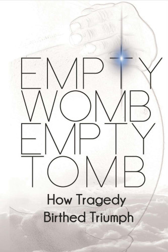 Empty Womb, Empty Tomb