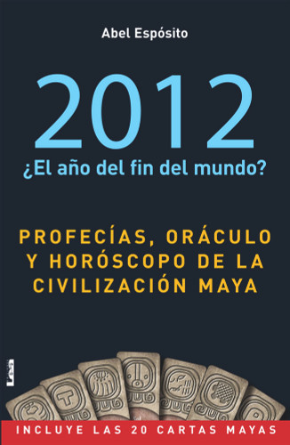 2012 ¿el año del fin del mundo? 2012 ¿el año del fin del mundo?