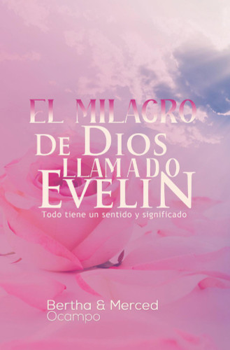 El milagro de Dios llamado Evelin El milagro de Dios llamado Evelin