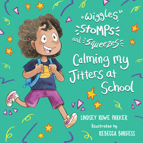Wiggles, Stomps, and Squeezes: Calming My Jitters at School 