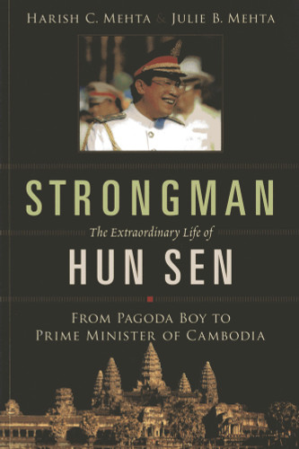 Strongman: The Extraordinary Life of Hun Sen Strongman: The Extraordinary Life of Hun Sen