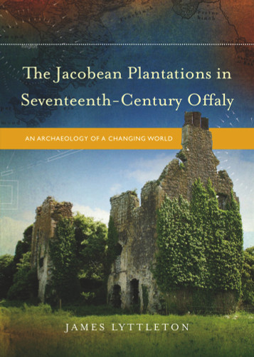 The Jacobean Plantations in Seventeenth-Century Offaly