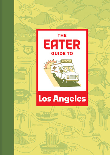 The Eater Guide to Los Angeles The Eater Guide to Los Angeles