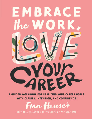 Embrace the Work, Love Your Career Embrace the Work, Love Your Career