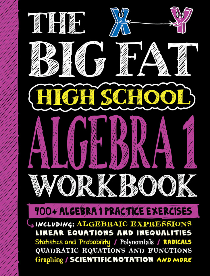 The Big Fat High School Algebra 1 Workbook The Big Fat High School Algebra 1 Workbook