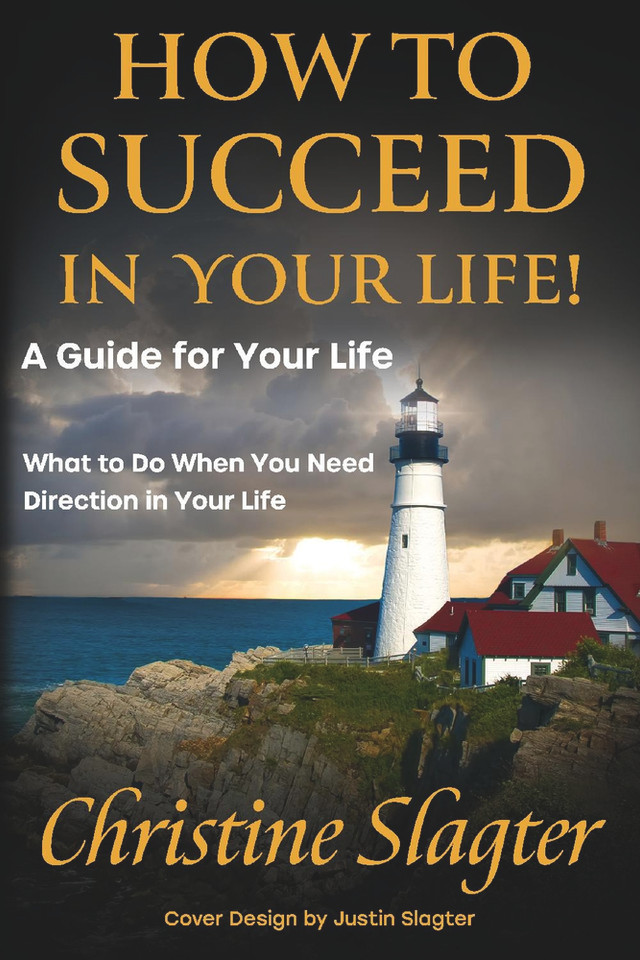 How to Succeed in your Life! A Guide for Your Life How to Succeed in your Life! A Guide for Your Life