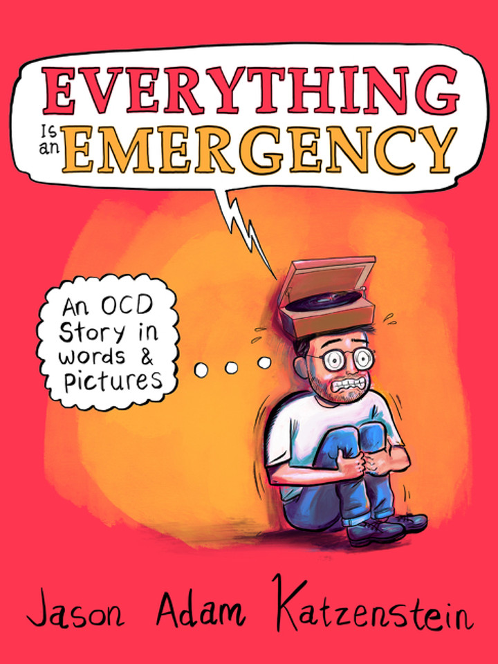 Everything Is an Emergency: An OCD Story in Words & Pictures