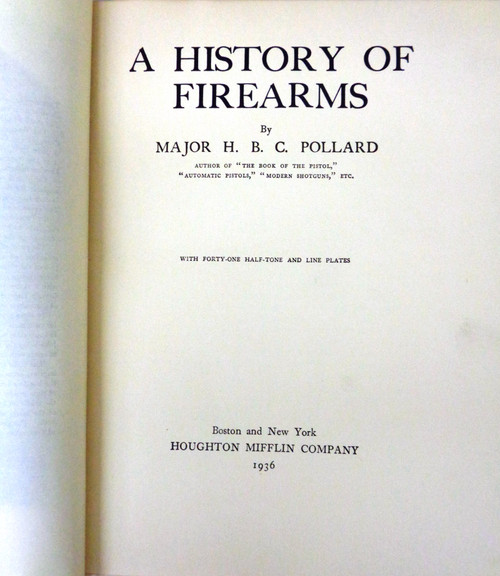 A History of Firearms by Major H.B.C. Pollard 1936