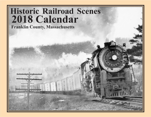 2018 Railroad Calendar for Franklin County Massachusetts - 13 Train Pictures and Narratives