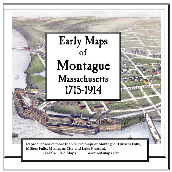 Early Maps of Montague, Massachusetts, 1715-1914 , CDROM Old Map Early Maps of Montague, Massachusetts, 1715-1914 , CDROM Old Map