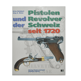 Pistolen und Revolver der Schweiz 1720 - Comprehensive Guidebook for Swiss Firearms