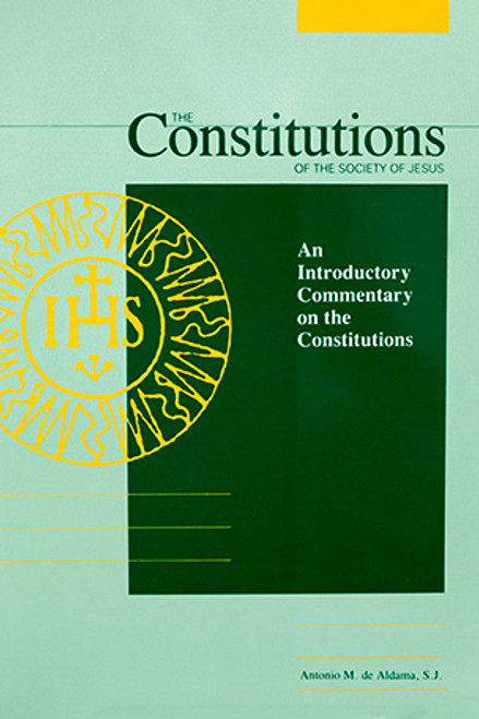 The Constitutions of the Society of Jesus : An Introductory Commentary on the Constitutions - Paperback