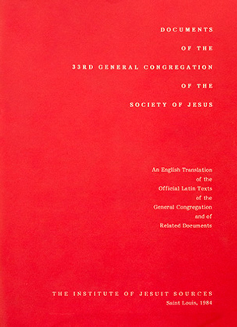 Documents of the 33rd General Congregation of the Society of Jesus: An English Translation of the Official Latin Texts of the General Congregation and of Related Documents