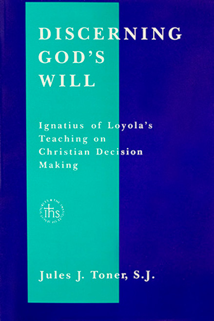 Discerning God's Will: Ignatius of Loyola's Teaching on Christian Decision Making - Paperback