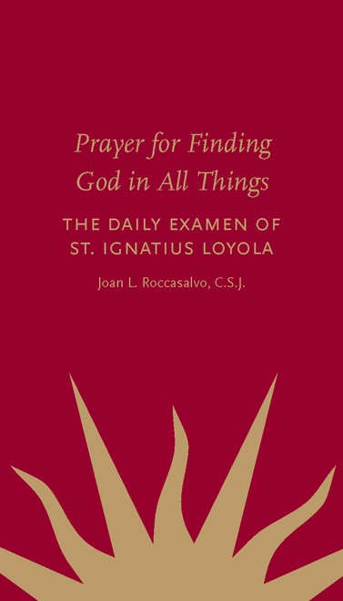 Prayer for Finding God in All Things: The Daily Examen of St. Ignatius of Loyola