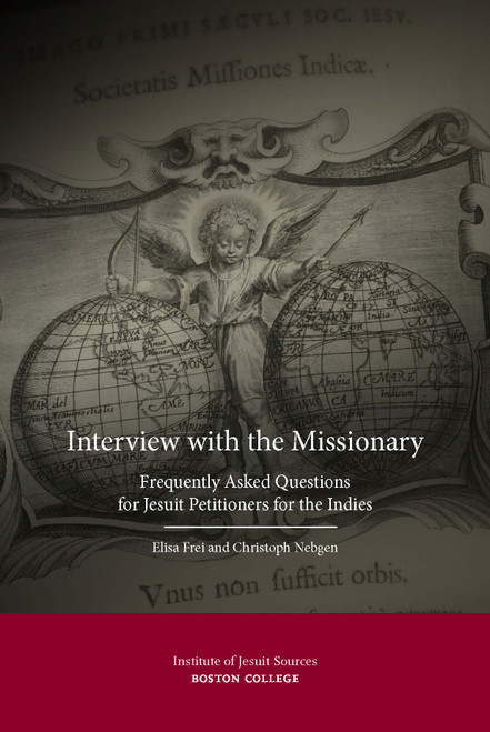 Interview with the Missionary: Frequently Asked Questions for Jesuit Petitioners for the Indies — Now Available for Pre-order Interview with the Missionary: Frequently Asked Questions for Jesuit Petitioners for the Indies — Now Available for Pre-order