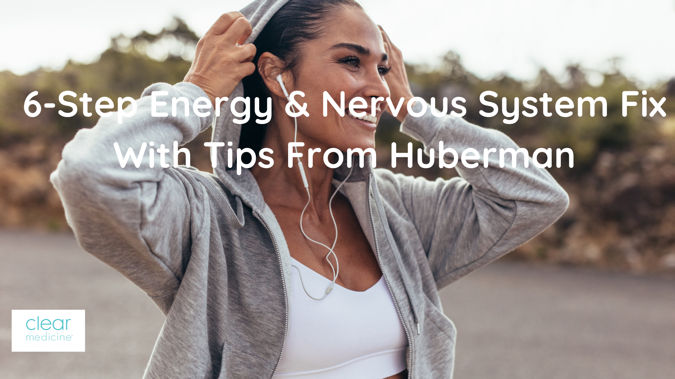 6-Step Energy & Nervous System Fix With Tips From Huberman