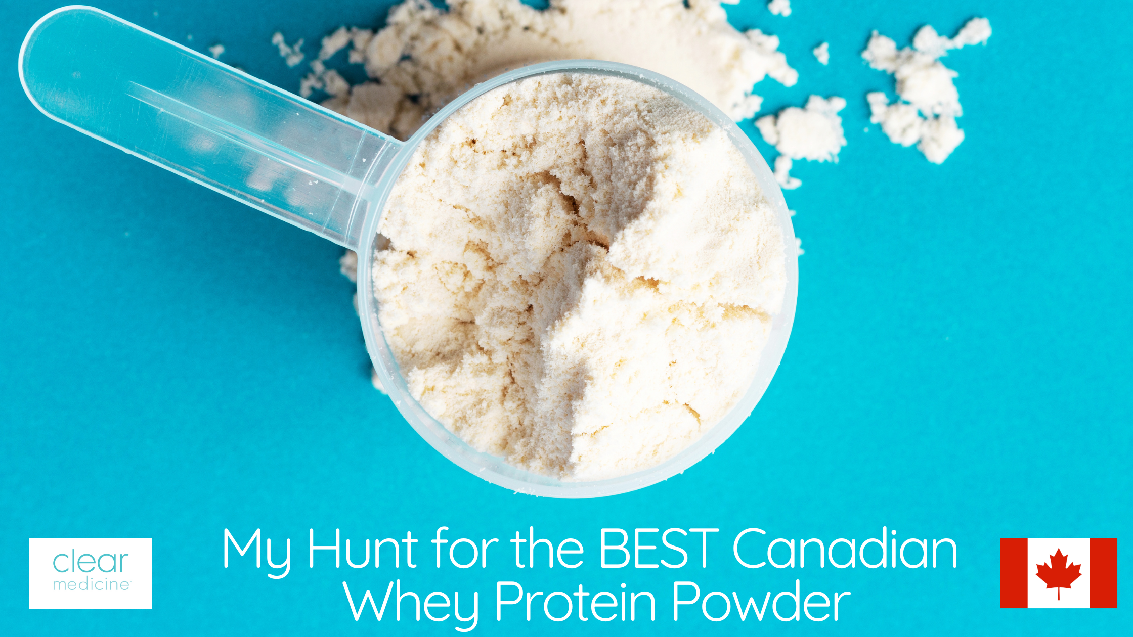 My Hunt For The Best Canadian Whey Protein Powder 