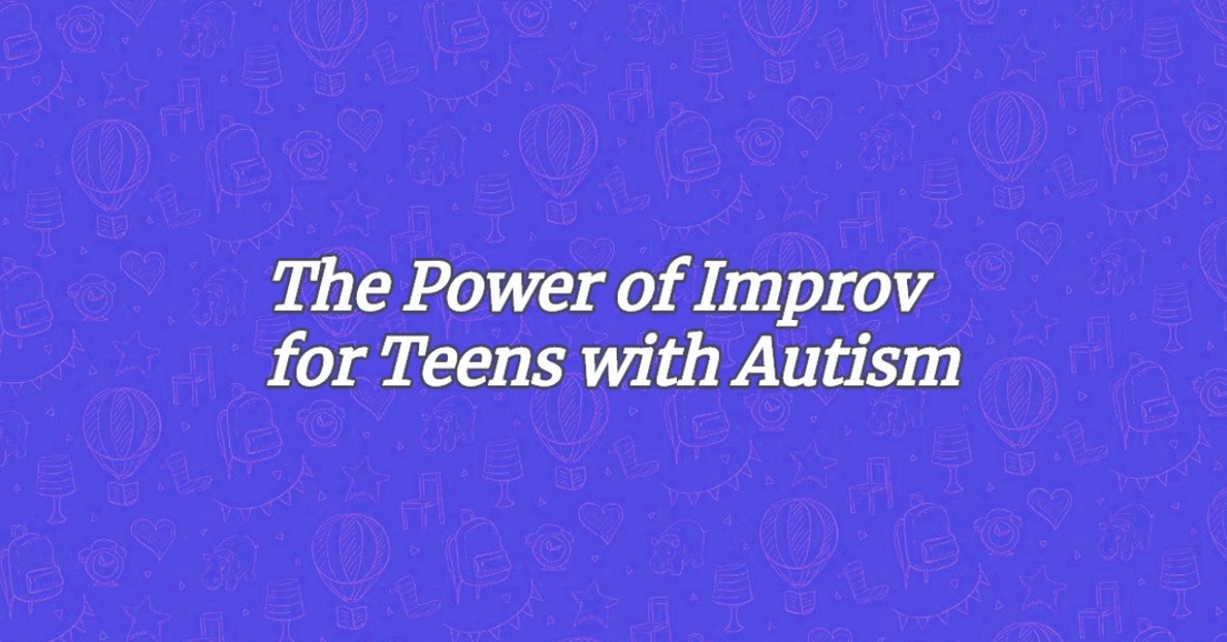 The Power of Improv for Teens with Autism