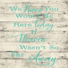 'We Know You Would Be Here Today If Heaven Wasn't Far Away' Wall Art - Turquoise