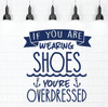 'If You Are Wearing Shoes You're Overdressed' Beach Quote Wall Decal - Navy