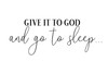 "Give it to God and Go to Sleep" Religious Quote Vinyl Wall Sticker